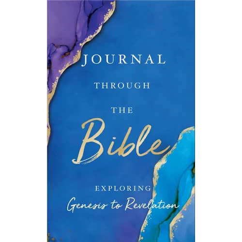 Journal Through the Bible: Explore Genesis to Revelation - Hardcover