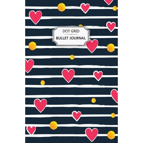 Valentine's Hearts Dot Grid Bullet Journal: Dot Grid Bullet Journal Notebook - Bullet Planner, Dot Journal, Dotted Paper for Writing Diary, Notes, Ske - Paperback