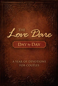 The Love Dare Day by Day: A Year of Devotions for Couples
