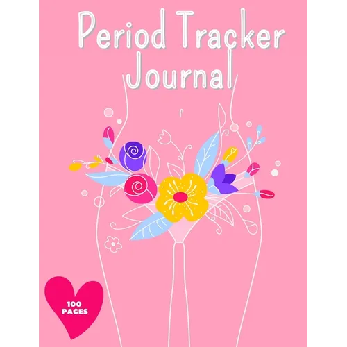 Period Tracker Journal: Symptom And Menstrual Cycle Tracking Notebook For Teen Girls And Women Menstrual Cycle Tracker To Monitor Pms Symptoms, Mood, - Paperback