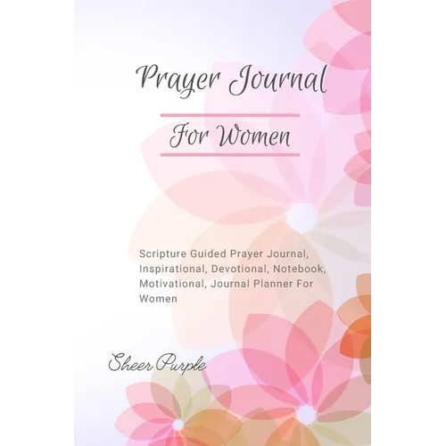 Prayer Journal For Women: Scripture Guided Prayer Journal Inspirational Devotional Notebook Motivational Journal Planner For Women - Paperback